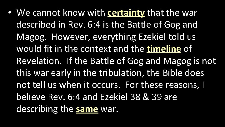  • We cannot know with certainty that the war described in Rev. 6: