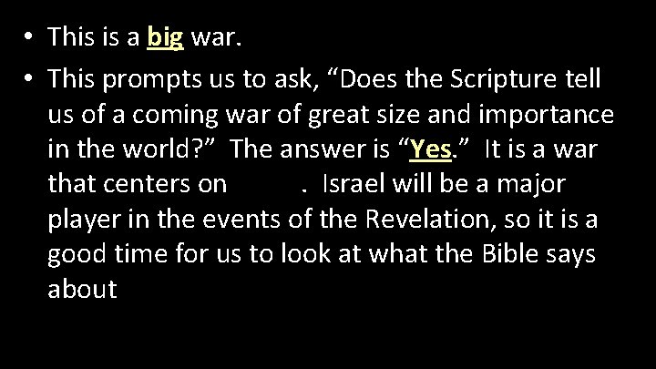  • This is a big war. • This prompts us to ask, “Does