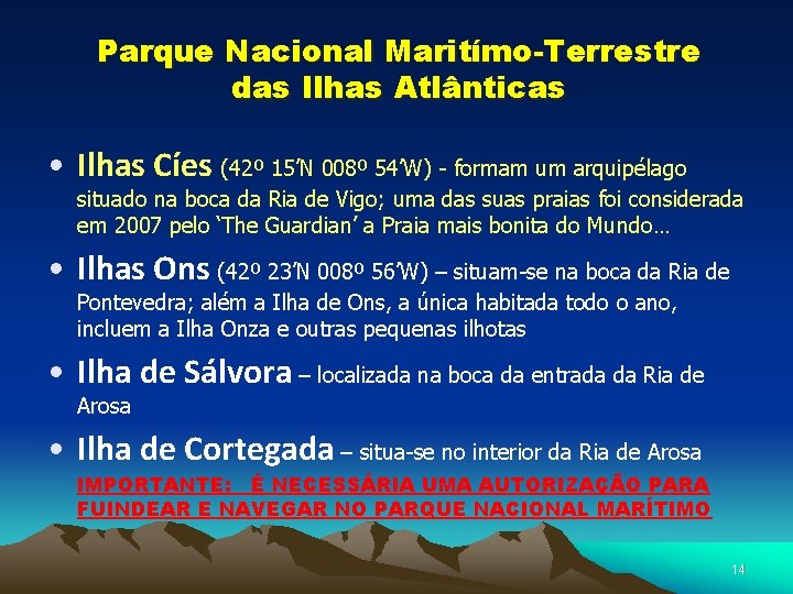 Parque Nacional Maritímo-Terrestre das Ilhas Atlânticas • Ilhas Cíes (42º 15’N 008º 54’W) -