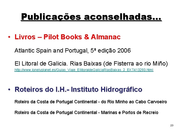 Publicações aconselhadas… • Livros – Pilot Books & Almanac Atlantic Spain and Portugal, 5ª