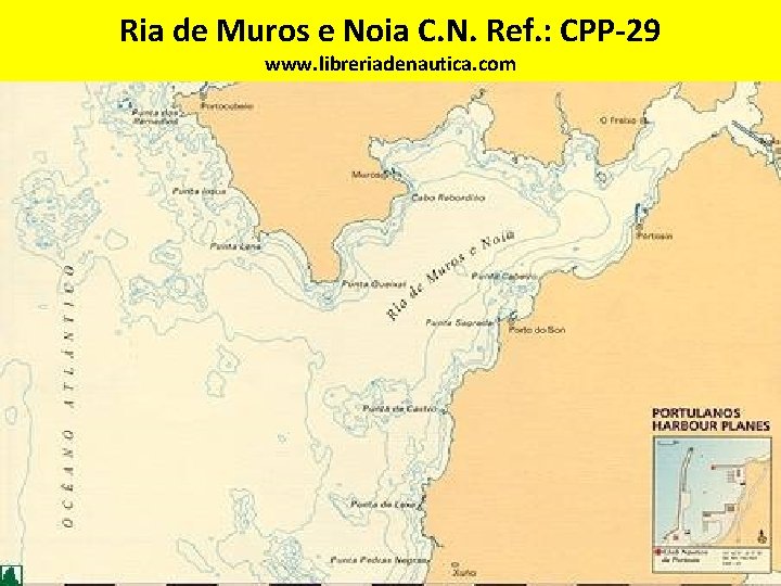 Ria de Muros e Noia C. N. Ref. : CPP-29 www. libreriadenautica. com 28