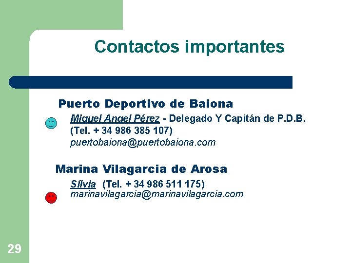 Contactos importantes Puerto Deportivo de Baiona Miguel Angel Pérez - Delegado Y Capitán de