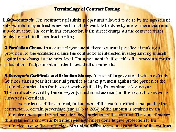 Terminology of Contract Costing 1. Sub-contracts. The contractor (if thinks proper and allowed to