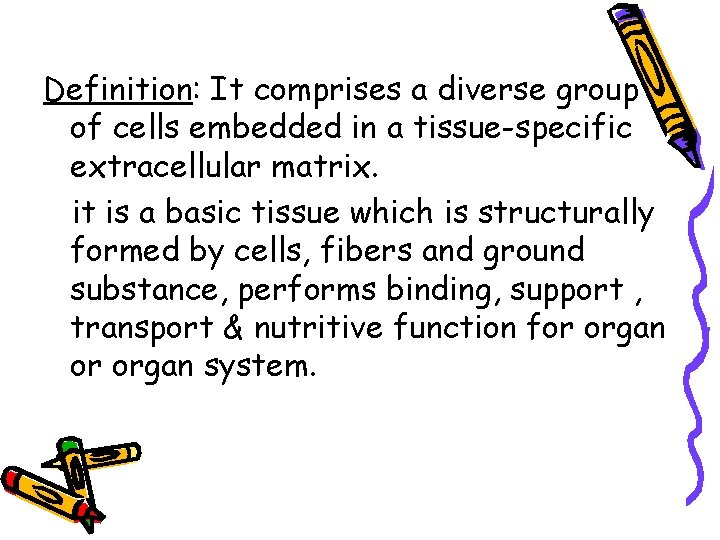 Definition: It comprises a diverse group of cells embedded in a tissue-specific extracellular matrix.