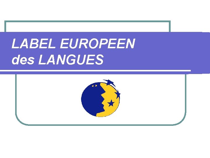  LABEL EUROPEEN des LANGUES 