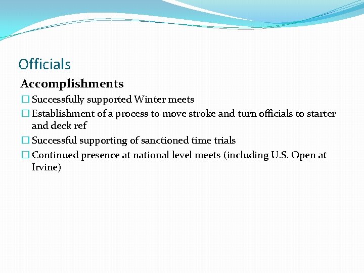 Officials Accomplishments � Successfully supported Winter meets � Establishment of a process to move