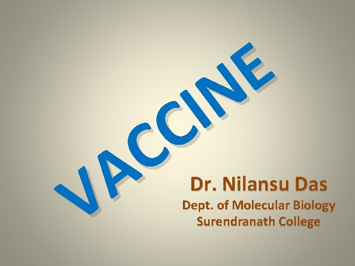 E N I C C A V Dr. Nilansu Das Dept. of Molecular Biology