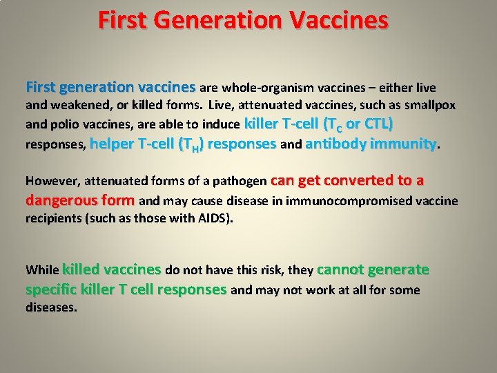 First Generation Vaccines First generation vaccines are whole-organism vaccines – either live and weakened,