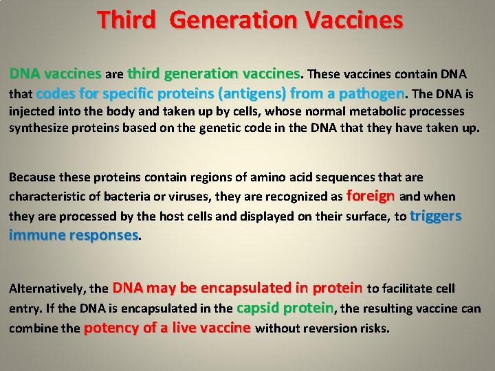 Third Generation Vaccines DNA vaccines are third generation vaccines. These vaccines contain DNA that