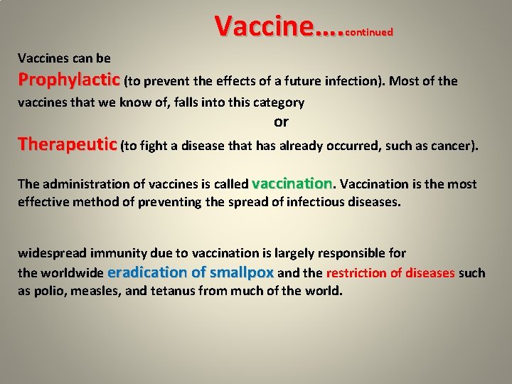 Vaccine…. continued Vaccines can be Prophylactic (to prevent the effects of a future infection).
