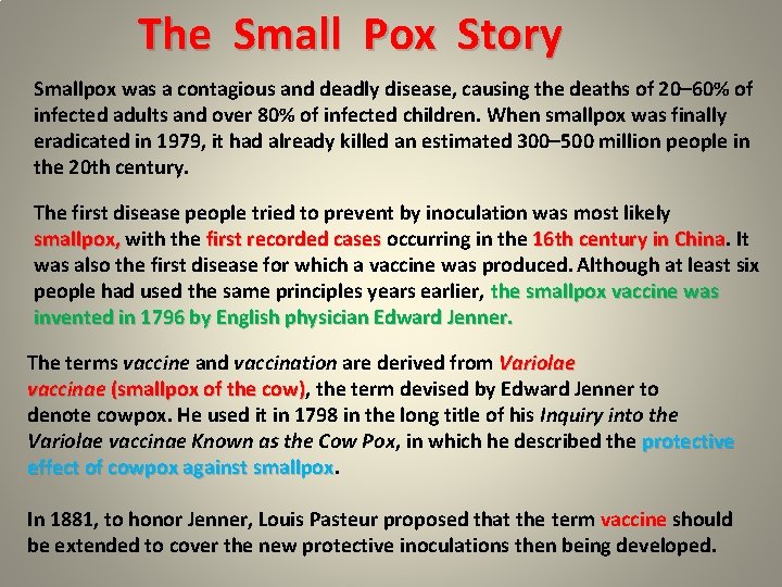 The Small Pox Story Smallpox was a contagious and deadly disease, causing the deaths