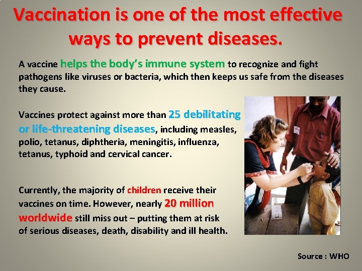 Vaccination is one of the most effective ways to prevent diseases. A vaccine helps