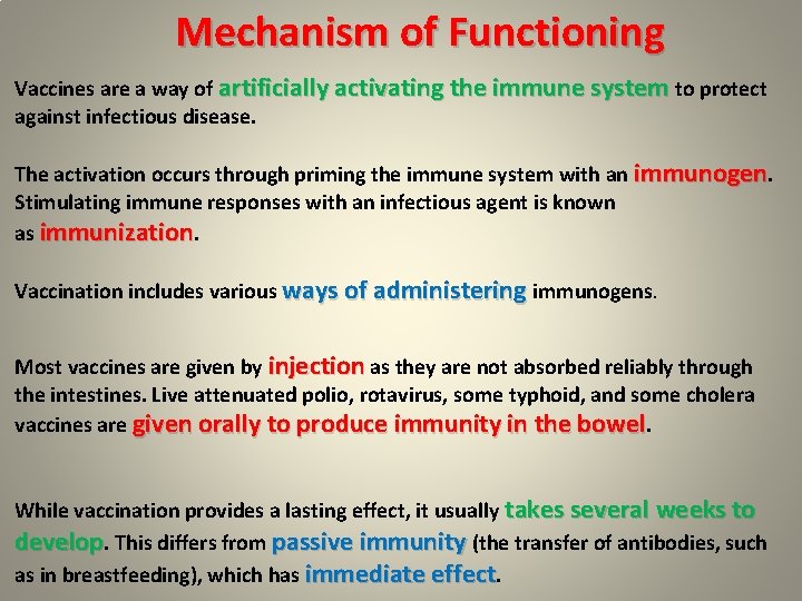 Mechanism of Functioning Vaccines are a way of artificially activating the immune system to