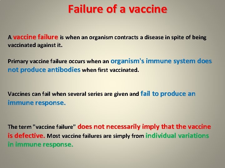 Failure of a vaccine A vaccine failure is when an organism contracts a disease