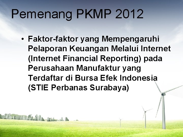 Pemenang PKMP 2012 • Faktor-faktor yang Mempengaruhi Pelaporan Keuangan Melalui Internet (Internet Financial Reporting)