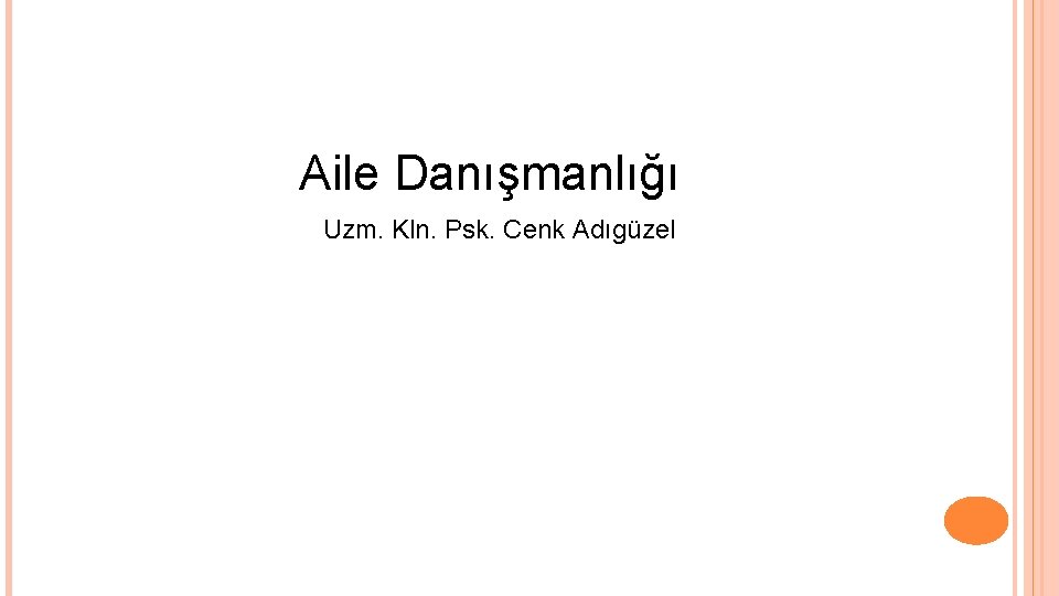 Aile Danışmanlığı Uzm. Kln. Psk. Cenk Adıgüzel 