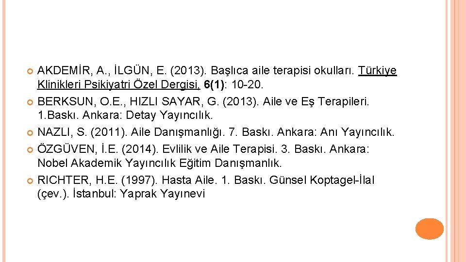 AKDEMİR, A. , İLGÜN, E. (2013). Başlıca aile terapisi okulları. Türkiye Klinikleri Psikiyatri Özel
