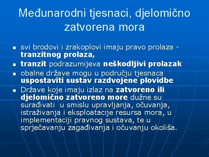 Međunarodni tjesnaci, djelomično zatvorena mora n n svi brodovi i zrakoplovi imaju pravo prolaza