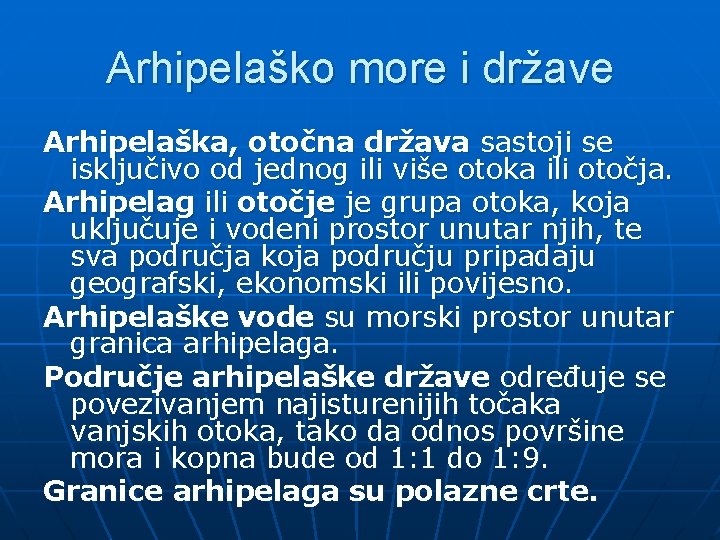 Arhipelaško more i države Arhipelaška, otočna država sastoji se isključivo od jednog ili više