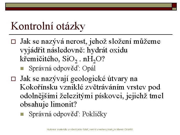 Kontrolní otázky o Jak se nazývá nerost, jehož složení můžeme vyjádřit následovně: hydrát oxidu