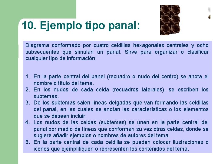 10. Ejemplo tipo panal: Diagrama conformado por cuatro celdillas hexagonales centrales y ocho subsecuentes