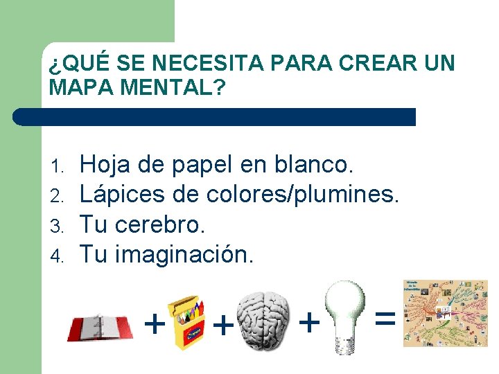 ¿QUÉ SE NECESITA PARA CREAR UN MAPA MENTAL? 1. 2. 3. 4. Hoja de