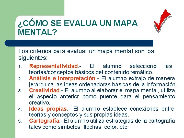 ¿CÓMO SE EVALUA UN MAPA MENTAL? Los criterios para evaluar un mapa mental son