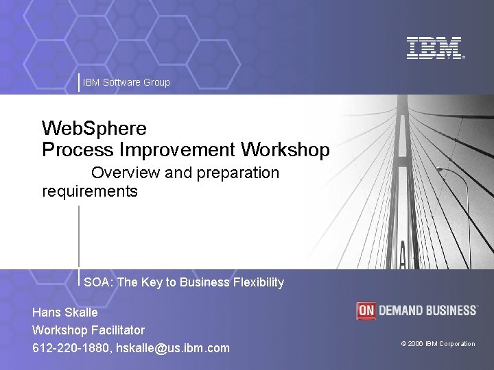 IBM Software Group Web. Sphere Process Improvement Workshop Overview and preparation requirements SOA: The