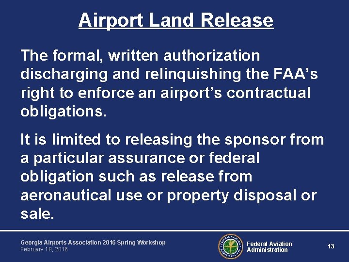 Airport Land Release The formal, written authorization discharging and relinquishing the FAA’s right to