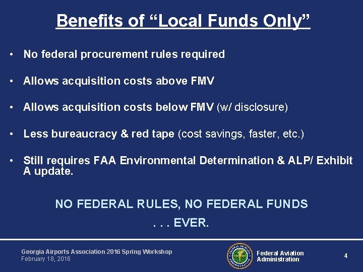 Benefits of “Local Funds Only” • No federal procurement rules required • Allows acquisition