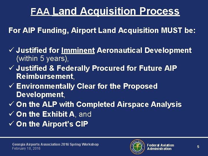FAA Land Acquisition Process For AIP Funding, Airport Land Acquisition MUST be: ü Justified
