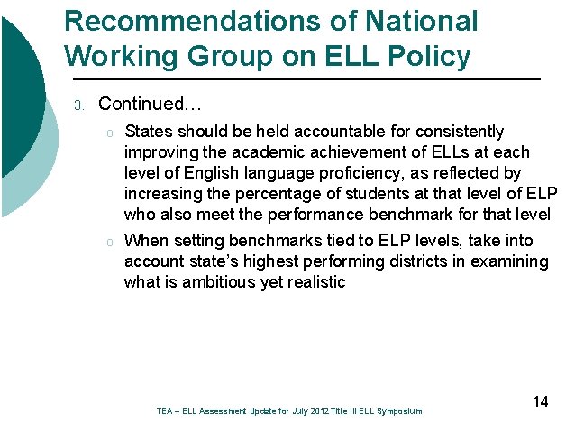 Recommendations of National Working Group on ELL Policy 3. Continued… o States should be