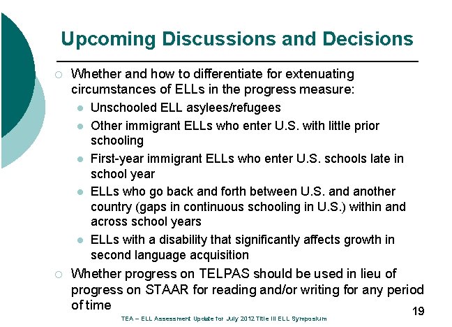 Upcoming Discussions and Decisions ¡ Whether and how to differentiate for extenuating circumstances of