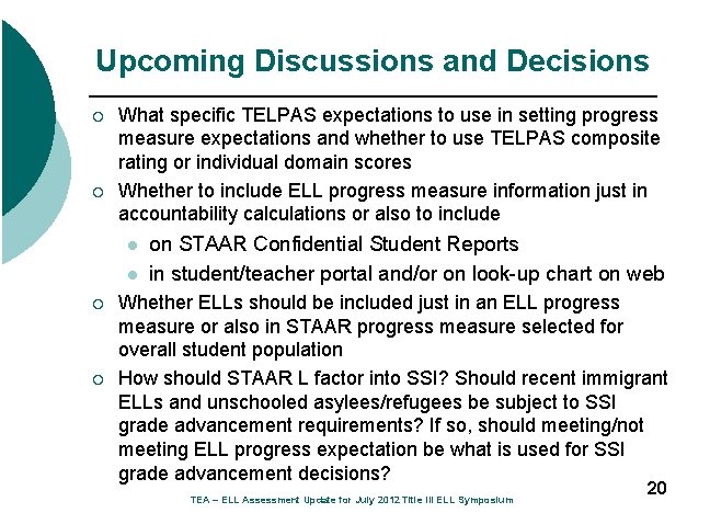 Upcoming Discussions and Decisions ¡ ¡ What specific TELPAS expectations to use in setting