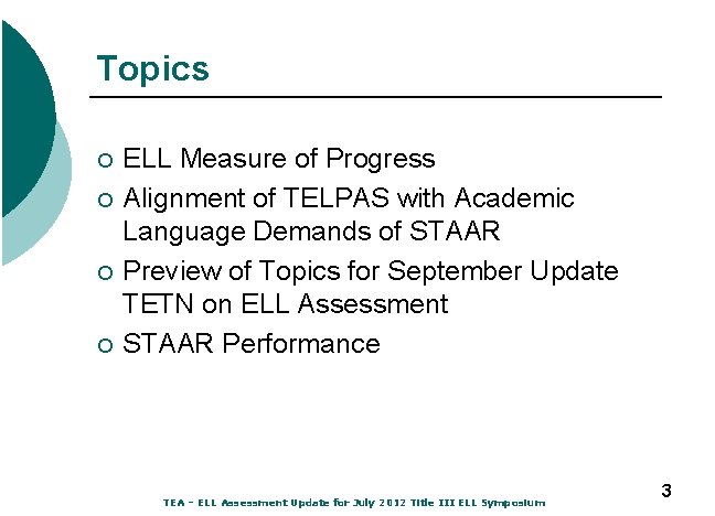 Topics ¡ ¡ ELL Measure of Progress Alignment of TELPAS with Academic Language Demands