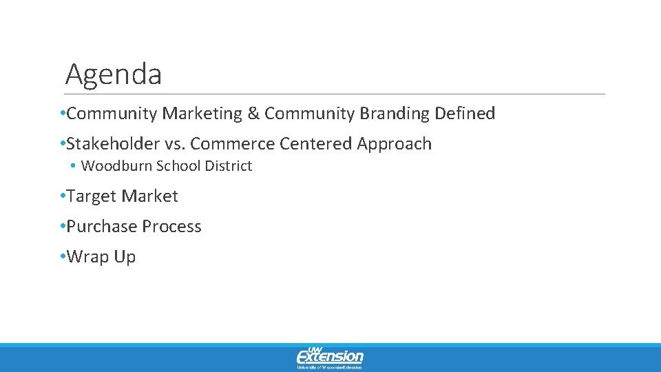 Agenda • Community Marketing & Community Branding Defined • Stakeholder vs. Commerce Centered Approach