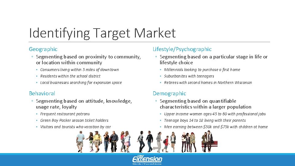 Identifying Target Market Geographic ◦ Segmenting based on proximity to community, or location within