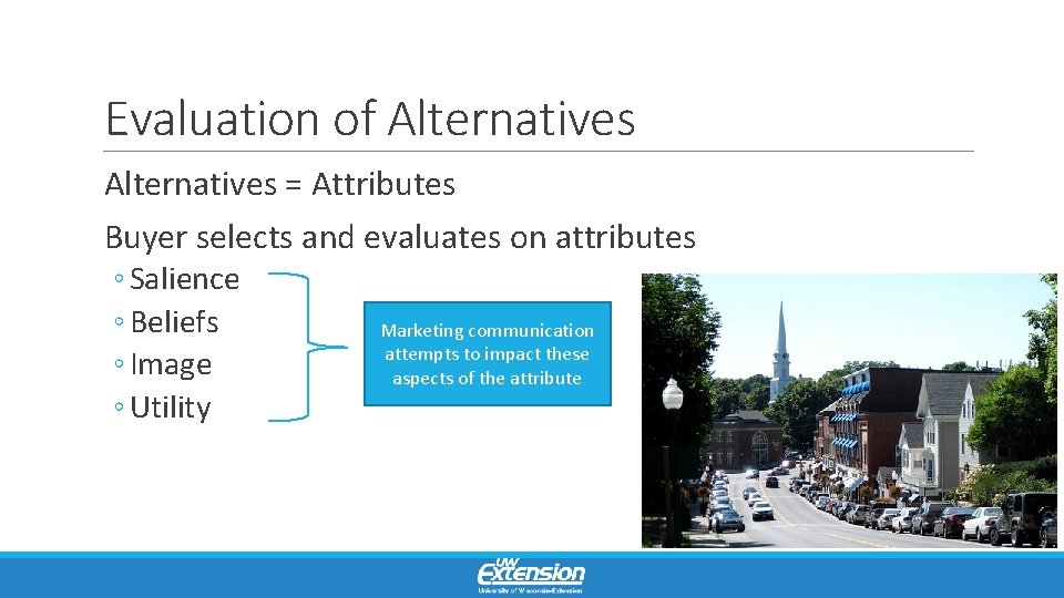 Evaluation of Alternatives = Attributes Buyer selects and evaluates on attributes ◦ Salience ◦