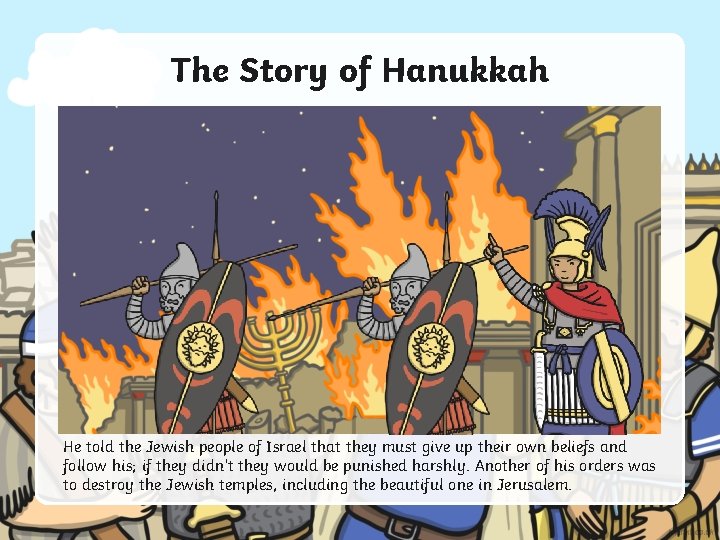 The Story of Hanukkah He told the Jewish people of Israel that they must