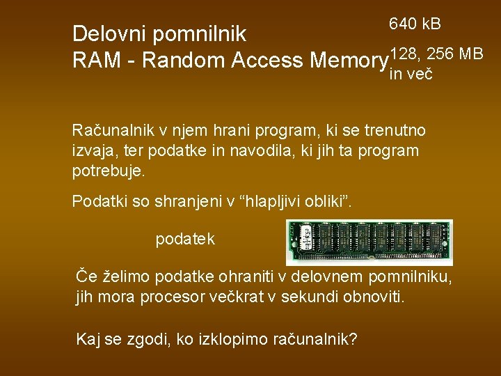 640 k. B Delovni pomnilnik RAM - Random Access Memory 128, 256 MB in 640 k. B Delovni pomnilnik RAM - Random Access Memory 128, 256 MB in