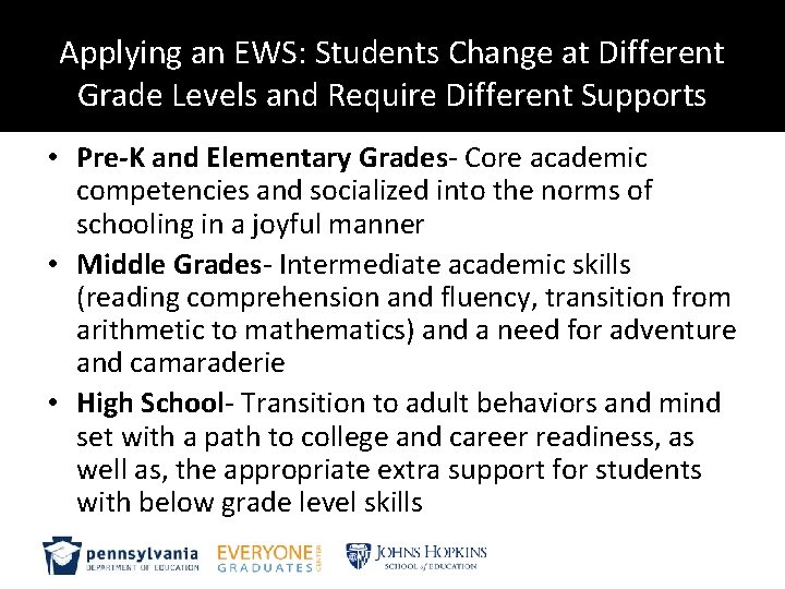 Applying an EWS: Students Change at Different Grade Levels and Require Different Supports •