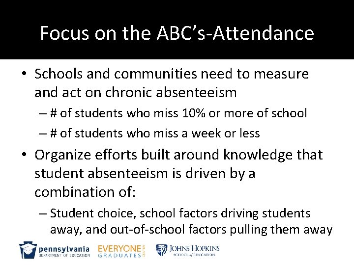 Focus on the ABC’s-Attendance • Schools and communities need to measure and act on