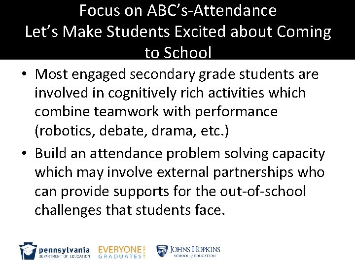 Focus on ABC’s-Attendance Let’s Make Students Excited about Coming to School • Most engaged