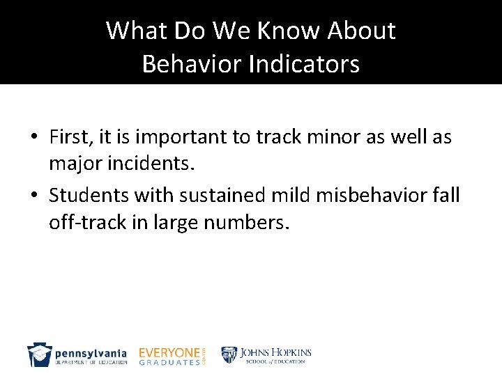 What Do We Know About Behavior Indicators • First, it is important to track