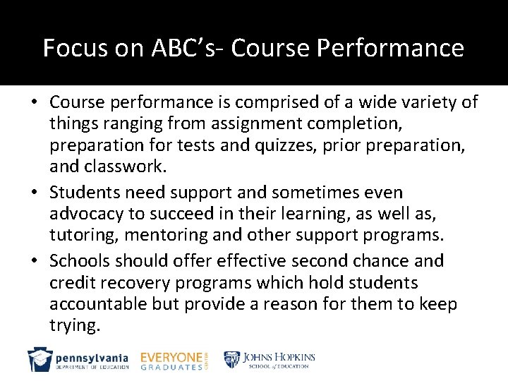 Focus on ABC’s- Course Performance • Course performance is comprised of a wide variety