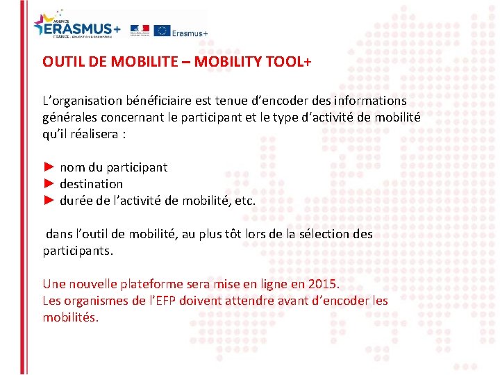 OUTIL DE MOBILITE – MOBILITY TOOL+ L’organisation bénéficiaire est tenue d’encoder des informations générales