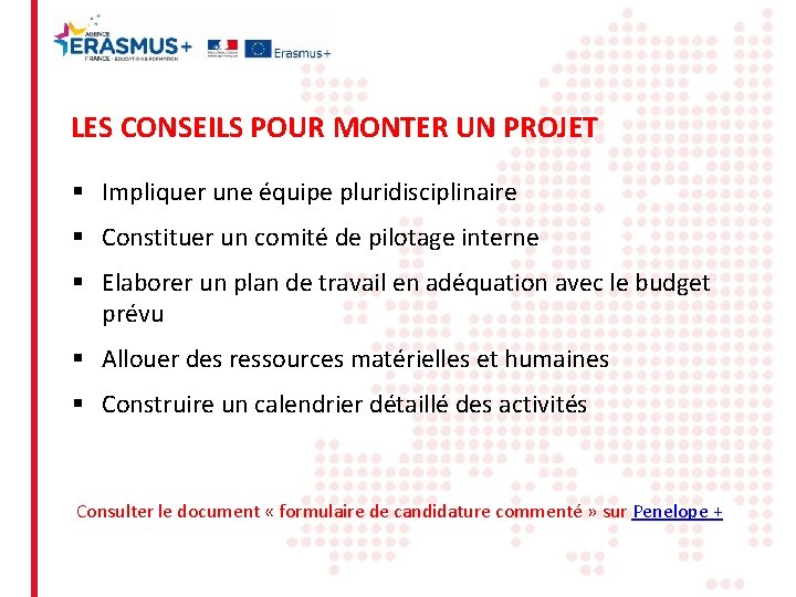 LES CONSEILS POUR MONTER UN PROJET § Impliquer une équipe pluridisciplinaire § Constituer un