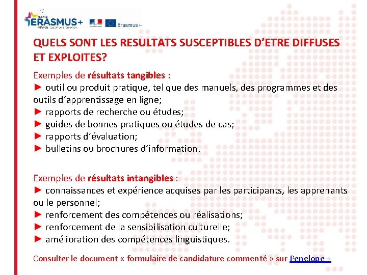 QUELS SONT LES RESULTATS SUSCEPTIBLES D’ETRE DIFFUSES ET EXPLOITES? Exemples de résultats tangibles :