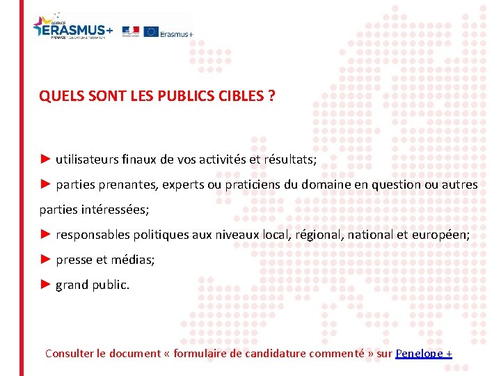 QUELS SONT LES PUBLICS CIBLES ? ► utilisateurs finaux de vos activités et résultats;