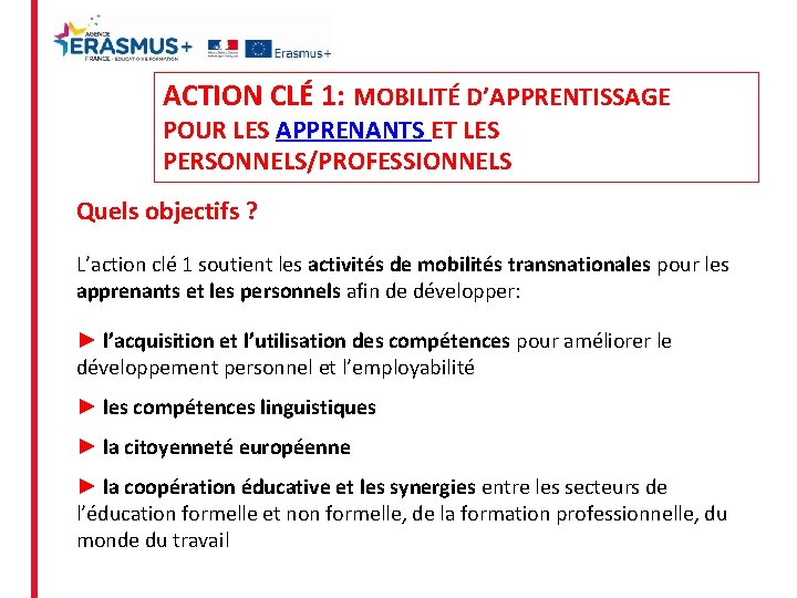 ACTION CLÉ 1: MOBILITÉ D’APPRENTISSAGE POUR LES APPRENANTS ET LES PERSONNELS/PROFESSIONNELS Quels objectifs ?